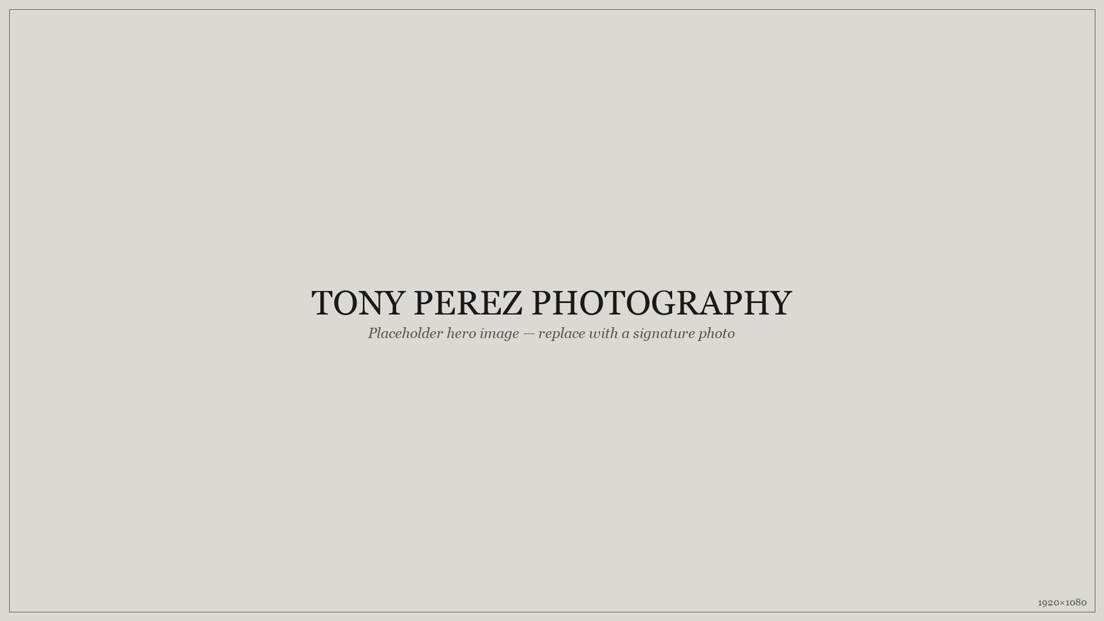 Tony Perez Photography — signature hero image